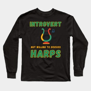 Introvert but willing to discuss harps Long Sleeve T-Shirt